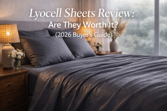 Lyocell Sheets Review: Are They Worth It? (2026 Buyer’s Guide)