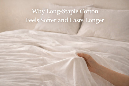 Why Long-Staple Cotton Feels Softer and Lasts Longer
