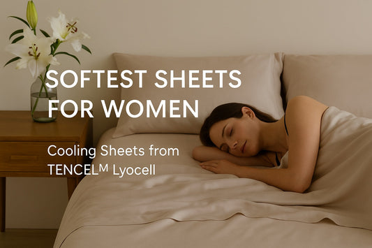 Softest Sheets for Women: Comfort Meets Elegance